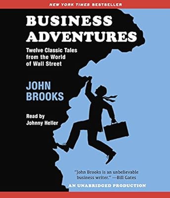 Business Adventures: Twelve Classic Tales from the World of Wall Street