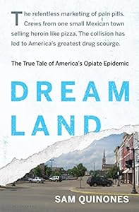 Dreamland: The True Tale of America's Opiate Epidemic