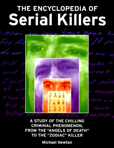 The Encyclopedia of Serial Killers by Michael Newton