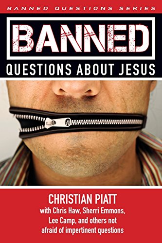 Banned Questions About Jesus by Christian Piatt