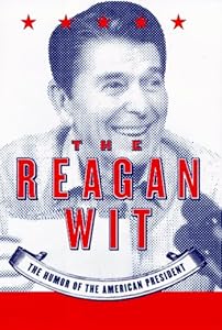 The Reagan Wit: The Humor of the American President