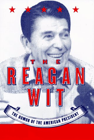The Reagan Wit: The Humor of the American President by Bill Adler