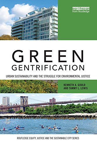 Green Gentrification: Urban sustainability and the struggle for environmental justice (ISSN) by Kenneth Gould