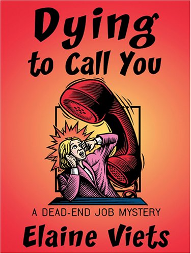 Dying To Call You: A Dead-End Job Mystery by Elaine Viets