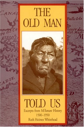 Old Man Told Us by Ruth Holmes Whitehead