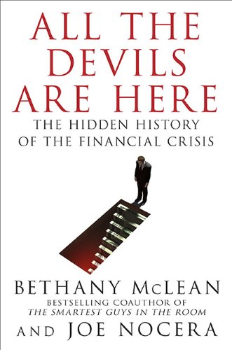 All the Devils Are Here: The Hidden History of the Financial Crisis by Bethany McLean