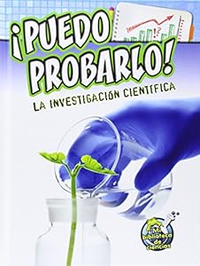 Puedo Probarlo!: La Investigacion Cientifica