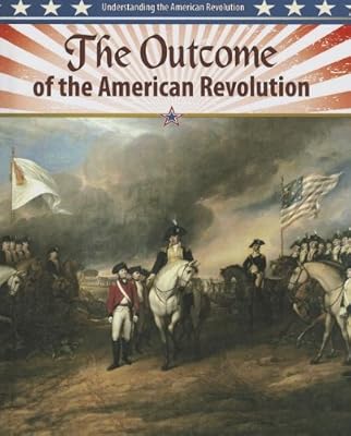 The Outcome of the American Revolution