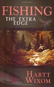 Fishing: The Extra Edge by Hartt Wixom