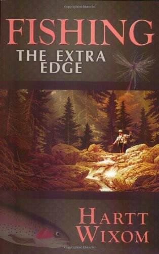 Fishing: The Extra Edge by Hartt Wixom