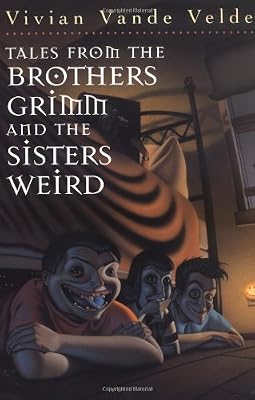 Tales from the Brothers Grimm and the Sisters Weird