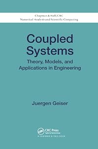 Coupled Systems: Theory, Models, and Applications in Engineering (Chapman & Hall/CRC Numerical Analysis and Scientific Computing Series)