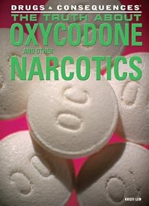 The Truth About Oxycodone and Other Narcotics
