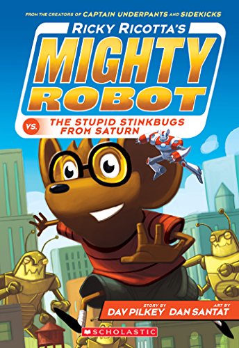 Ricky Ricotta's Mighty Robot vs. The Stupid Stinkbugs from Saturn by Dav Pilkey