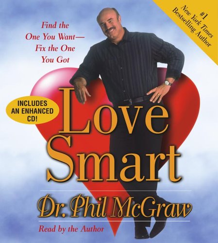 Love Smart: Find the One You Want- -Fix the One You Got by Dr. Phil McGraw