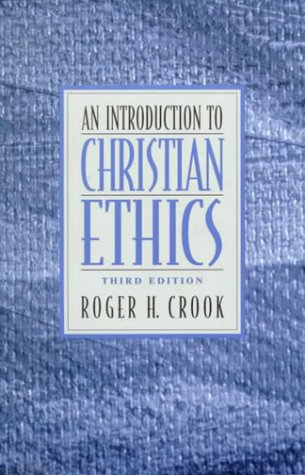 Introduction to Christian Ethics, An by Roger H. Crook