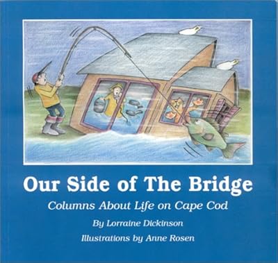 Our Side of the Bridge : Columns About Life on Cape Cod