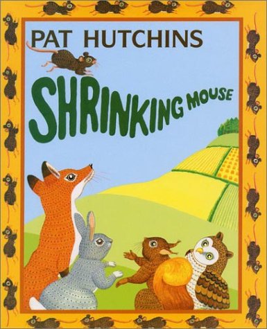 Shrinking Mouse by Pat Hutchins