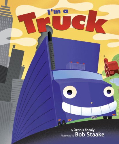 I'm a Truck by Dennis Shealy