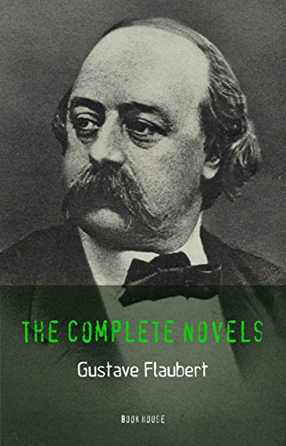Gustave Flaubert: The Complete Novels (Book House)