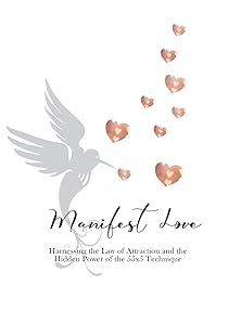 Manifest Love: Harnessing the Law of Attraction and the Hidden Power of the 55x5 Technique by Creative Finesse