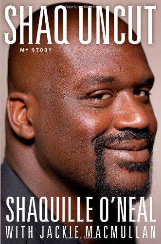 Shaq Uncut: My Story by Shaquille O'Neal