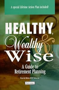 Healthy, Wealthy & Wise: A Guide to Retirement Planning by Inc. JIST Works