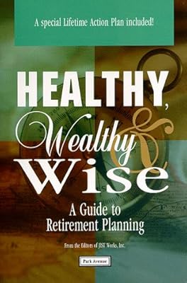 Healthy, Wealthy & Wise: A Guide to Retirement Planning