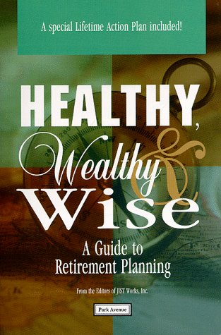 Healthy, Wealthy & Wise: A Guide to Retirement Planning by Inc. JIST Works