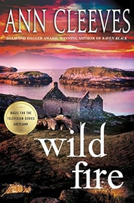 Wild Fire: A Shetland Island Mystery