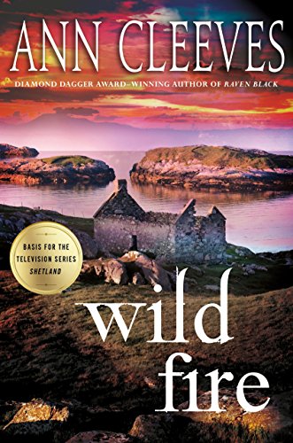 Wild Fire: A Shetland Island Mystery by Ann Cleeves