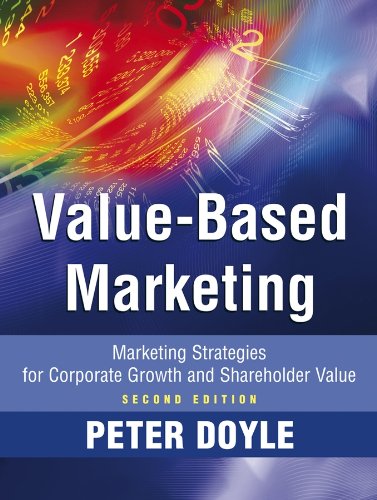 Value-based Marketing: Marketing Strategies for Corporate Growth and Shareholder Value by Peter Doyle