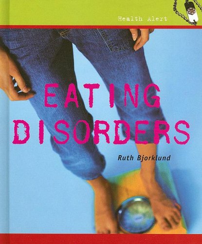 Eating Disorders (Health Alert) by Ruth Bjorklund