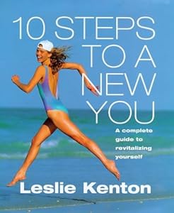 10 Steps to a New You: Complete Guide to Revitalizing Yourself by Leslie Kenton