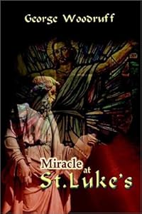 Miracle at St. Luke's by George Woodruff