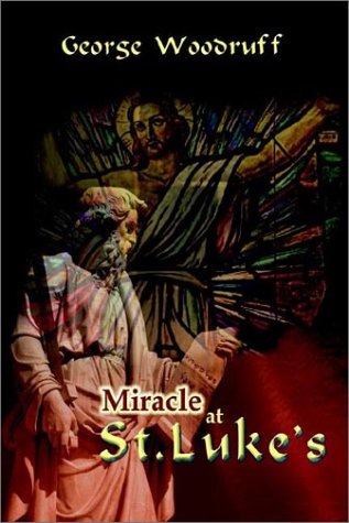 Miracle at St. Luke's by George Woodruff