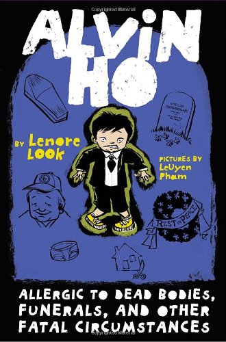 Alvin Ho: Allergic to Dead Bodies, Funerals, and Other Fatal Circumstances by Lenore Look