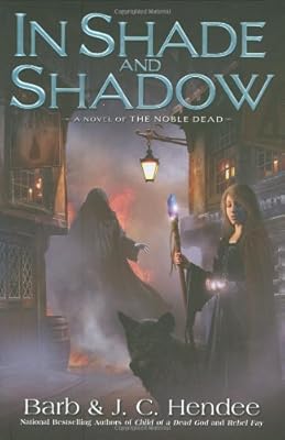 In Shade and Shadow: A Novel of The Noble Dead