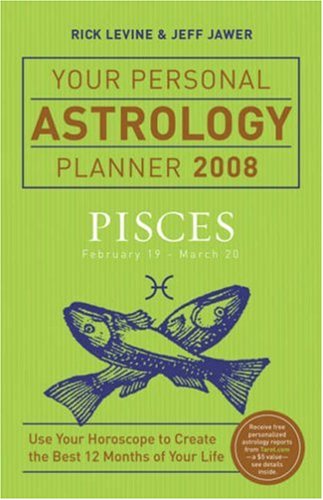 Your Personal Astrology Planner 2008 Pisces by Rick Levine
