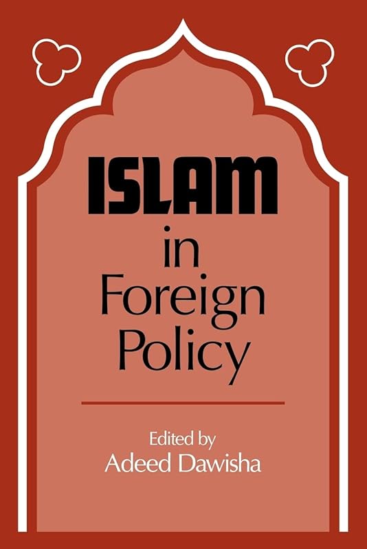 Islam in Foreign Policy by Adeed I. Dawisha