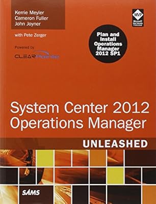 System Center 2012 Operations Manager Unleashed