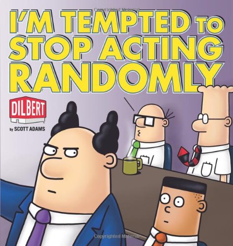 I'm Tempted to Stop Acting Randomly: A Dilbert Book by Scott Adams