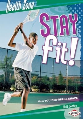 Stay Fit!: How You Can Get in Shape