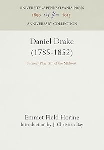 Daniel Drake (1785-1852): Pioneer Physician of the Midwest (Anniversary Collection) by Emmet Field Horine