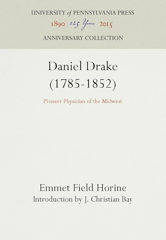 Daniel Drake (1785-1852): Pioneer Physician of the Midwest (Anniversary Collection) by Emmet Field Horine