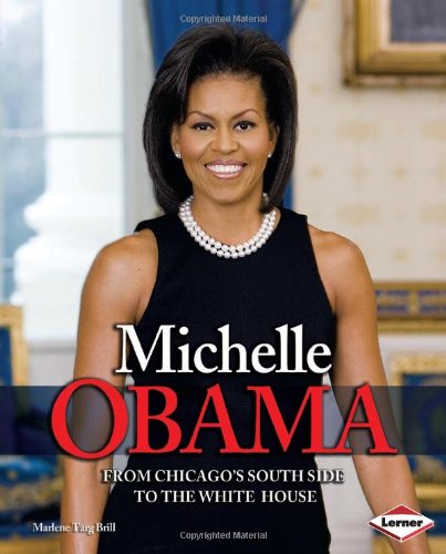 Michelle Obama: From Chicago's South Side to the White House (Gateway Biographies) by Marlene Targ Brill