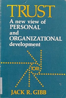 Trust: A New View of Personal and Organizational Development (An Astron Series Book)