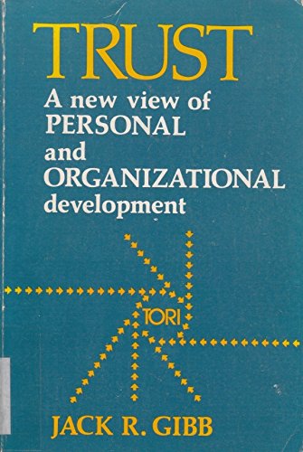 Trust: A New View of Personal and Organizational Development (An Astron Series Book) by by Jack R. Gibb