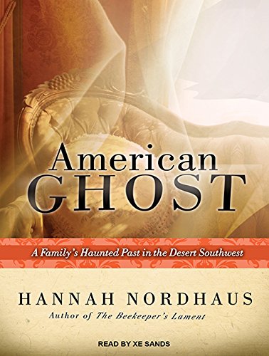 American Ghost: A Family's Haunted Past in the Desert Southwest by Hannah Nordhaus