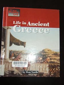Life in Ancient Greece (Way People Live)